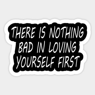 Love yourself first Sticker